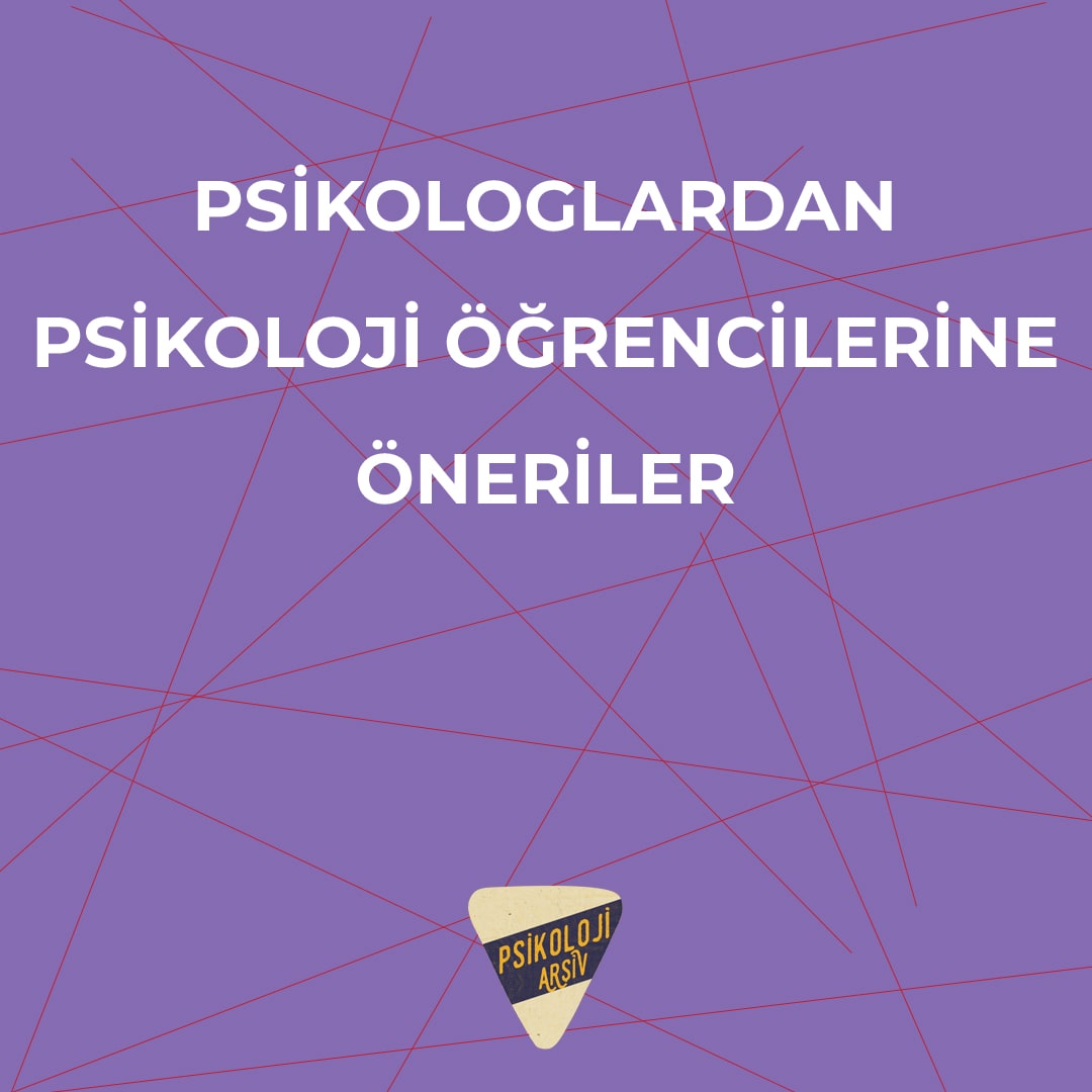 Psikologlardan Psikoloji Öğrencilerine Öneriler