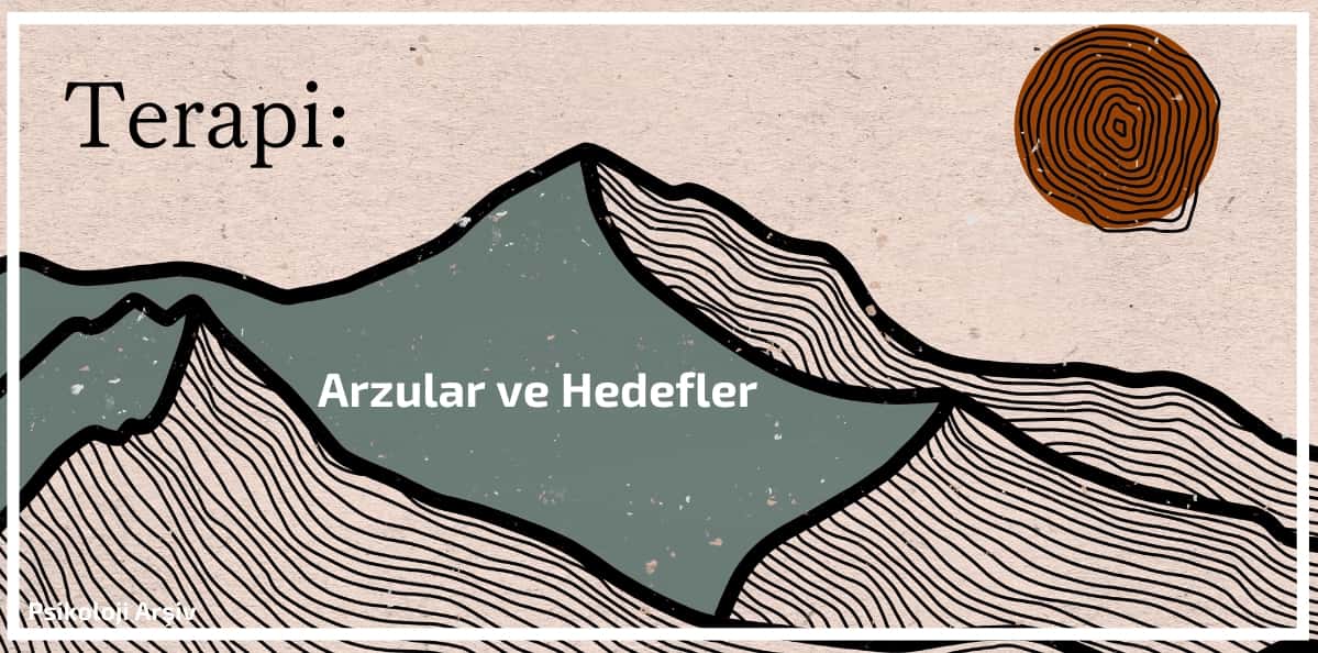 Terapi Arzular ve Hedefler