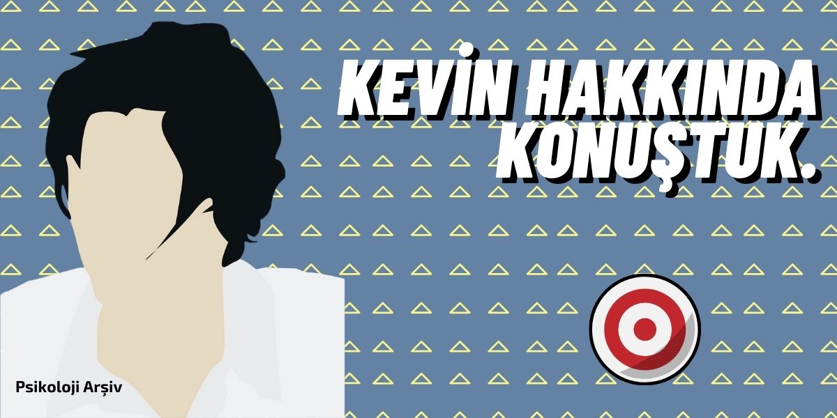 kevin hakkında konuşmalıyız psikolojik inceleme