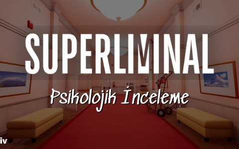 Superliminal Oyunu psikolojik inceleme