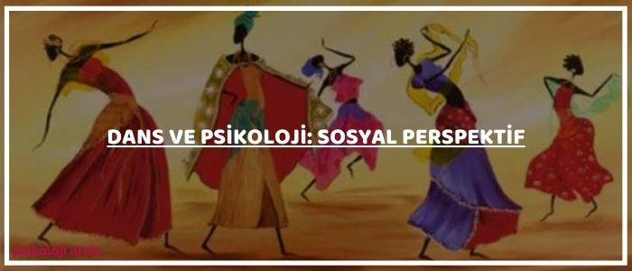 Dans ve Psikoloji Sosyal Perspektif