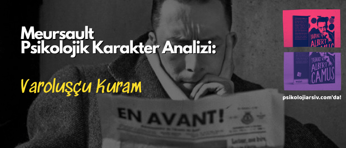 Meursault Psikolojik Karakter Analizi Varoluşçu Kuram