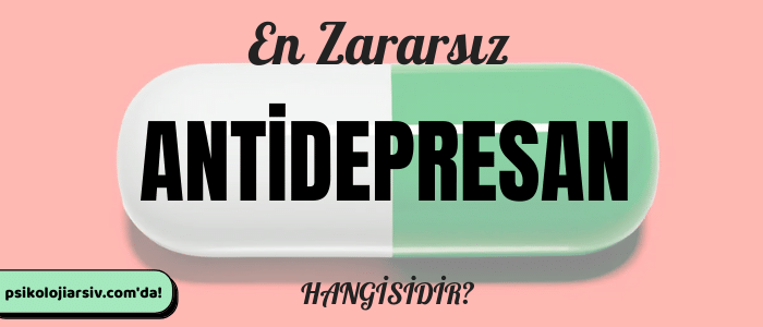 en zararsız antidepresan hangisidir