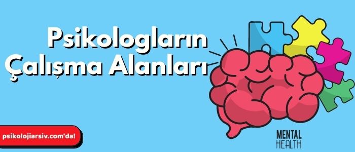 psikologların çalışma alanları