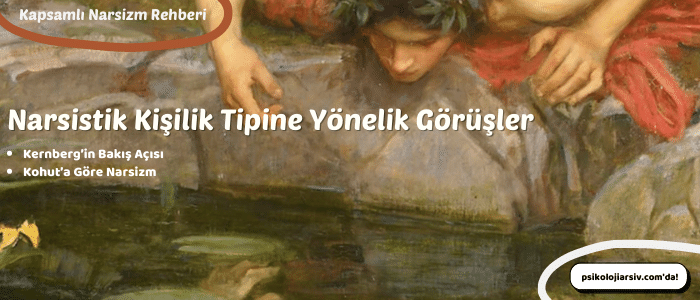 Narsistik Kişilik Tipine Yönelik Görüşler
