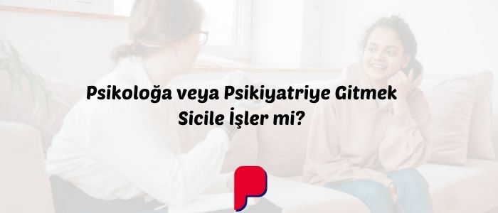 Psikoloğa veya Psikiyatriye Gitmek Sicile İşler mi?