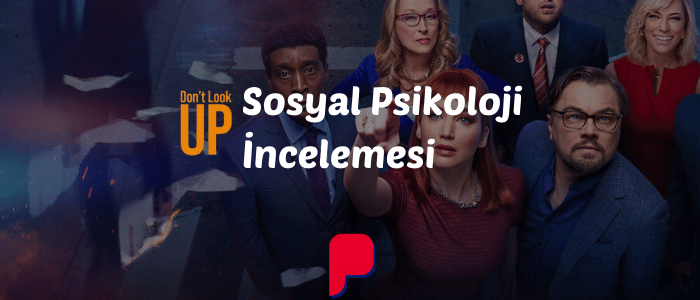 Don’t Look Up Filmi Sosyal Psikoloji İncelemesi