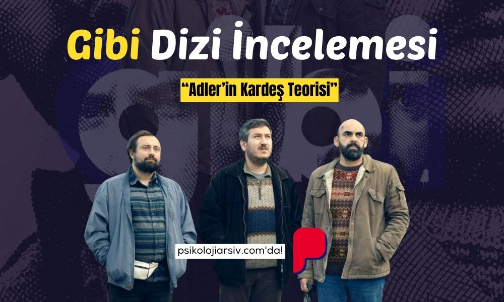 Gibi Dizisi Psikolojik İnceleme