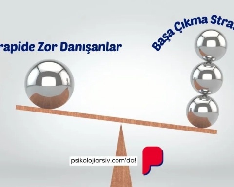 Terapide Zor Danışanlar ve Başa Çıkma Stratejileri