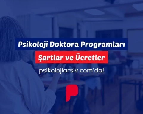 Türkiye Psikoloji Doktora Programları, Ücretleri, Başvuru Koşulları