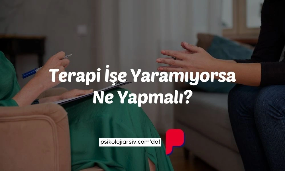 Terapi işe yaramıyor