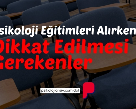 Psikoloji Eğitimleri Alırken Nelere Dikkat Edilmelidir?