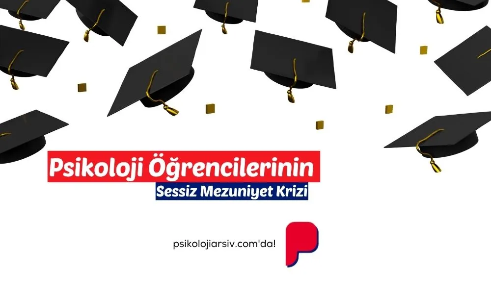 Psikoloji Öğrencilerinin Sessiz Mezuniyet Krizi